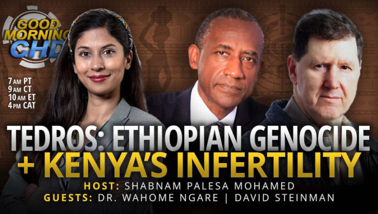TEDROS & ETHIOPIAN GENOCIDE + KENYA & W.H.O INFERTILITY + #ExitTheWHO CAMPAIGN