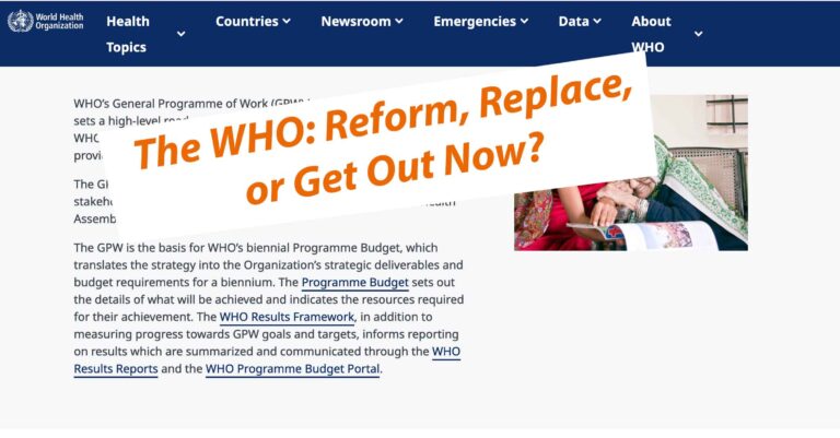 The WHO: Reform, Replace, or Get Out Now?